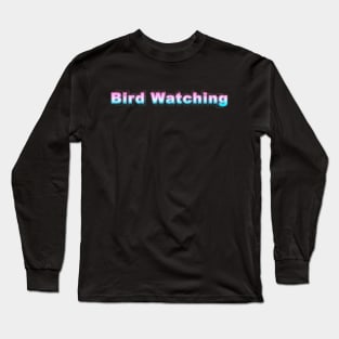 Bird Watching Long Sleeve T-Shirt